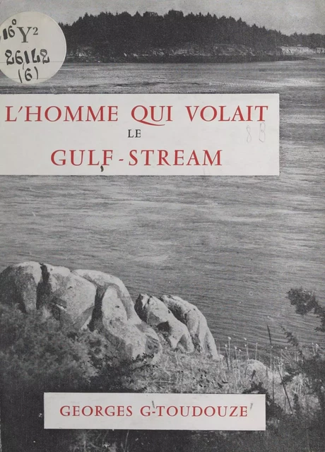 L'homme qui volait de Gulf-stream - Georges Toudouze - (Gallimard) réédition numérique FeniXX