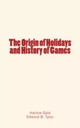 The Origin of Holidays and History of Games