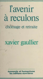 L'avenir à reculons : chômage et retraite