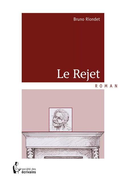 Le Rejet - Bruno Riondet - Société des écrivains