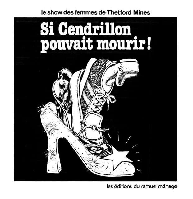 Si Cendrillon pouvait mourir! - Le Show des femmes de Thetford Mines - Éditions du remue-ménage