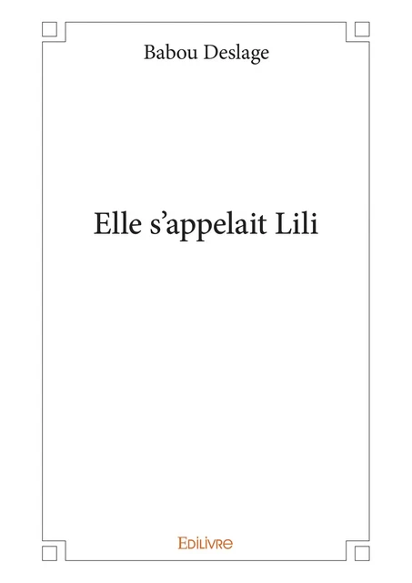 Elle s'appelait Lili - Babou Deslage - Editions Edilivre