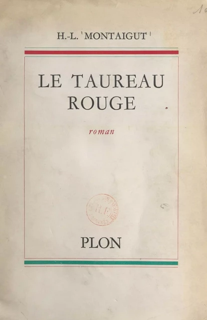 Le taureau rouge - Henri-L. Montaigut - (Plon) réédition numérique FeniXX