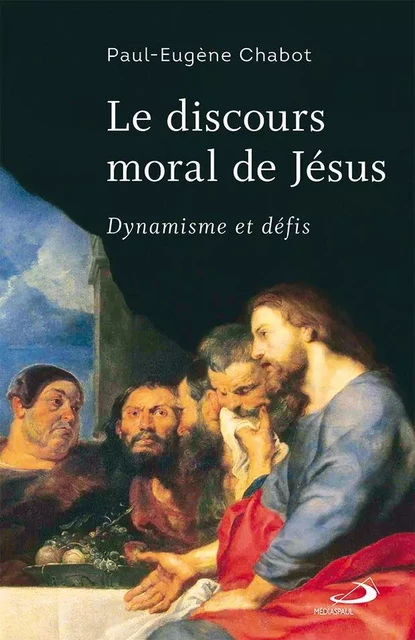 Discours moral de Jésus (Le) - Paul-Eugène Chabot - Médiaspaul