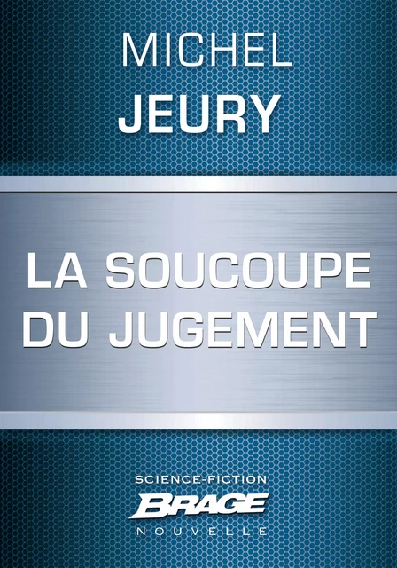 La Soucoupe du jugement - Michel Jeury - Bragelonne