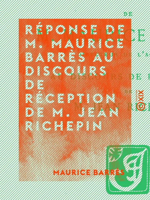 Réponse de M. Maurice Barrès au discours de réception de M. Jean Richepin - Maurice Barrès - Collection XIX