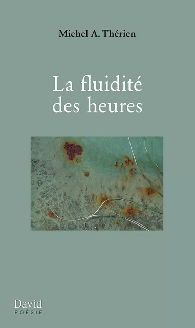 La fluidité des heures - Michel A. Thérien - Éditions David