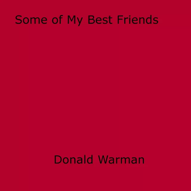 Some of My Best Friends - Donald Warman - Disruptive Publishing