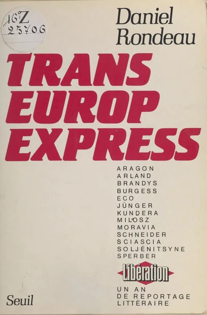 Trans-Europ-Express : un an de reportage littéraire à «Libération» - Daniel Rondeau - Seuil (réédition numérique FeniXX)