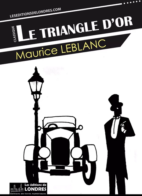 Le triangle d'or - Maurice Leblanc - Les Editions de Londres