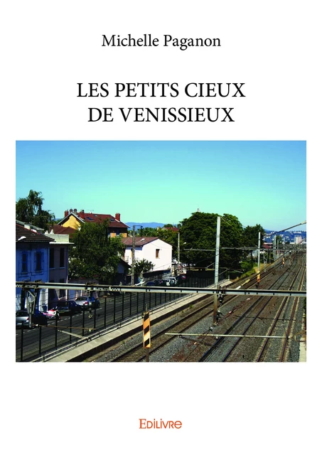 LES PETITS CIEUX DE VENISSIEUX - Michelle Paganon - Editions Edilivre