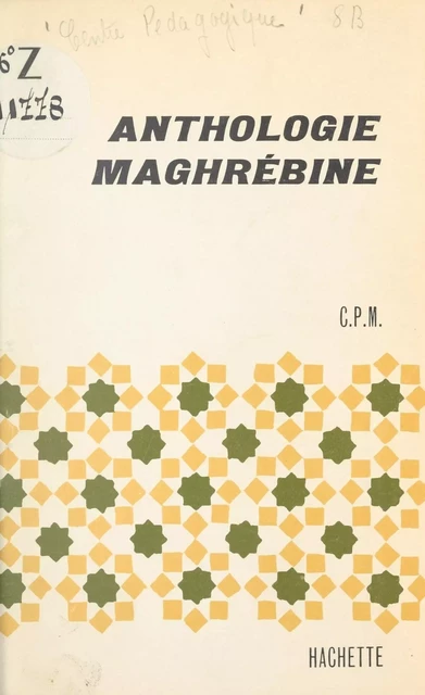 Anthologie maghrébine -  Centre pédagogique maghrébin - (Hachette) réédition numérique FeniXX