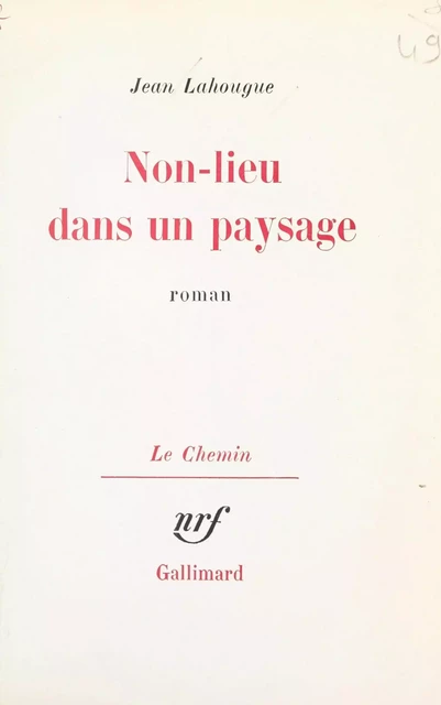 Non-lieu dans un paysage - Jean Lahougue - (Gallimard) réédition numérique FeniXX