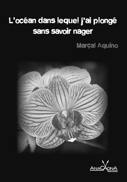 L'océan dans lequel j'ai plongé sans savoir nager - Marçal Aquino - Éditions Anacaona