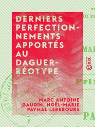 Derniers perfectionnements apportés au daguerréotype