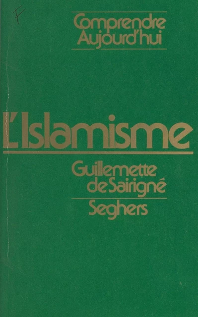 L'islamisme - Guillemette de Sairigné - (Seghers) réédition numérique FeniXX