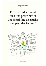 Etre un leader quand on a une petite bite et une sensibilité de gauche aux pays des fachos ?