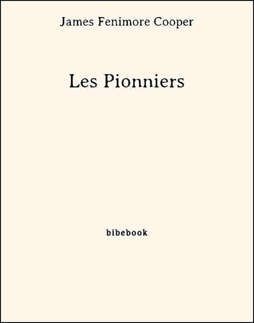 Les Pionniers - James Fenimore Cooper - Bibebook