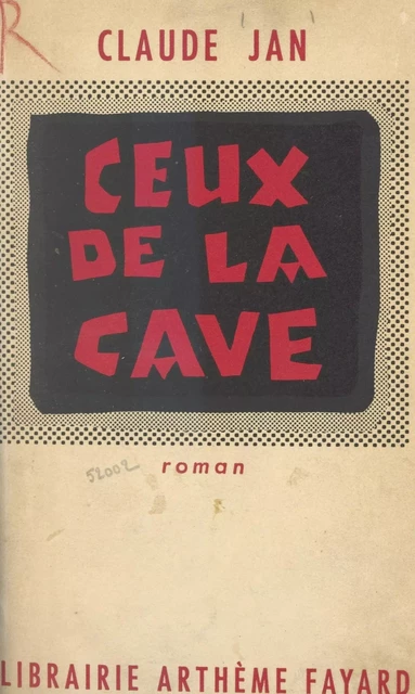 Ceux de la cave - Claude Jan - (Fayard) réédition numérique FeniXX