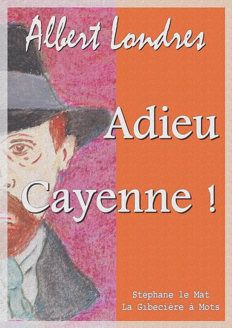 Adieu Cayenne ! - Albert Londres - La Gibecière à Mots