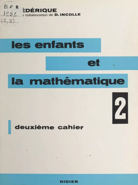 Les enfants et la mathématique (2) -  Frédérique (Papy), Danielle Incolle - (Didier) réédition numérique FeniXX