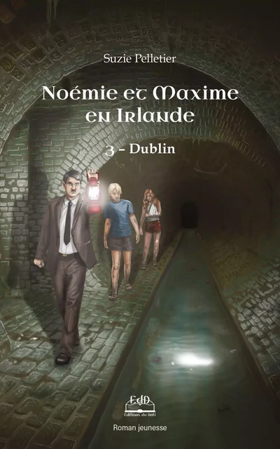 Noémie et Maxime en Irlande, Dublin - Suzie Pelletier - Éditions du Défi