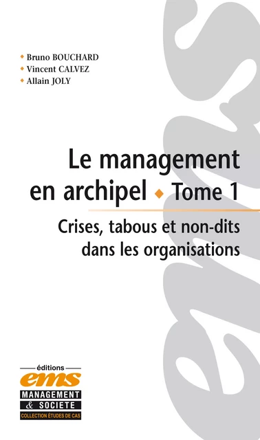 Le management en archipel - Vincent CALVEZ, Bruno BOUCHARD, Allain JOLY - Éditions EMS