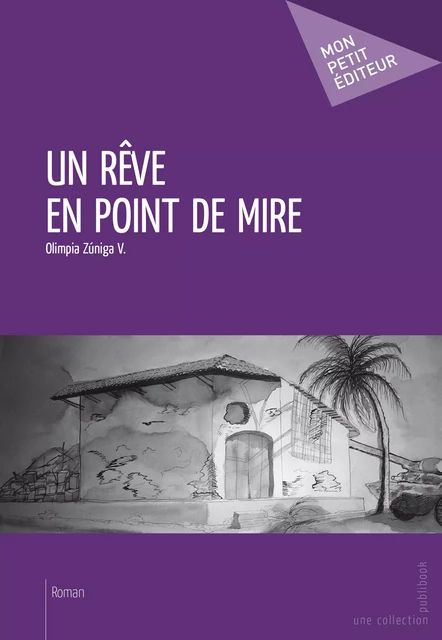 Un rêve en point de mire - Olimpia Zúniga V. - Mon Petit Editeur