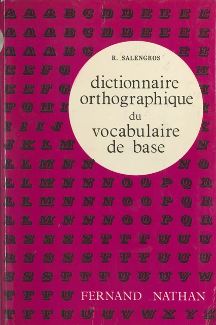 Dictionnaire orthographique du vocabulaire de base - Roger Salengros - (Nathan) réédition numérique FeniXX