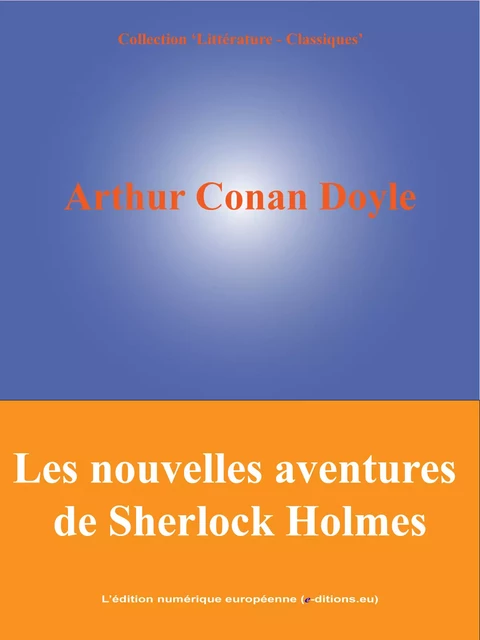 Les nouvelles aventures de Sherlock Holmes - Arthur Conan Doyle - L'Edition numérique européenne