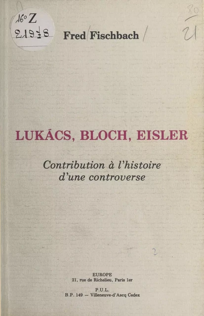 Lukacs, Bloch, Eisler : contribution à l'histoire d'une controverse - Fred Fischbach - Presses universitaires du Septentrion (réédition numérique FeniXX)