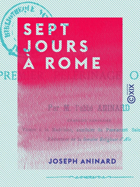 Sept jours à Rome - Joseph Aninard - Collection XIX