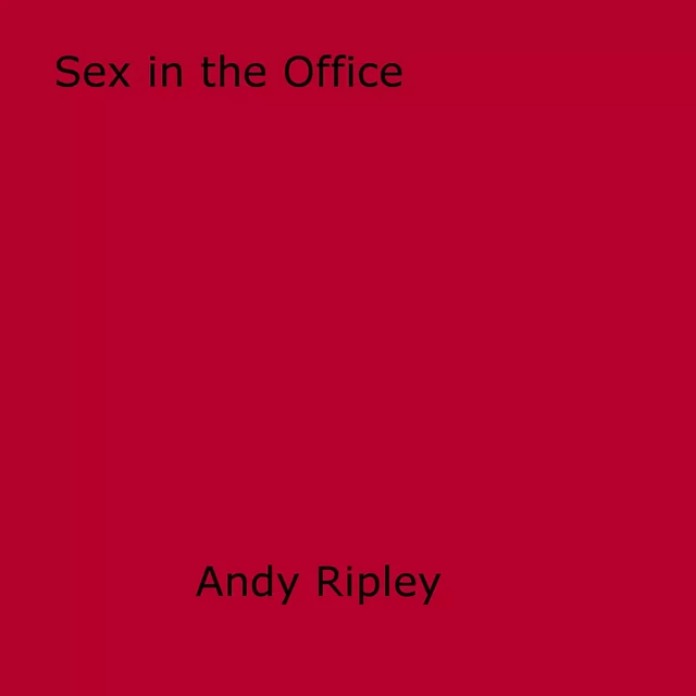 Sex in the Office - Andy Ripley - Disruptive Publishing