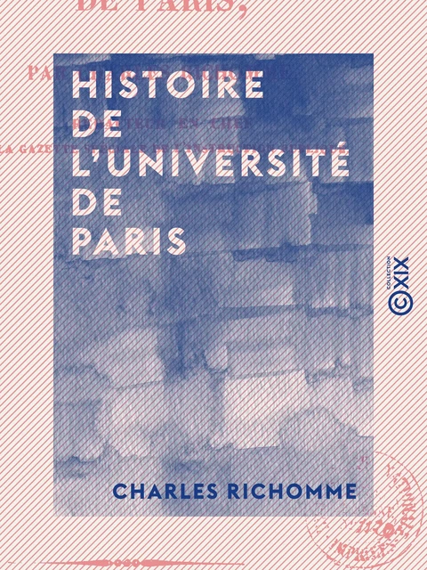 Histoire de l'université de Paris - Charles Richomme - Collection XIX