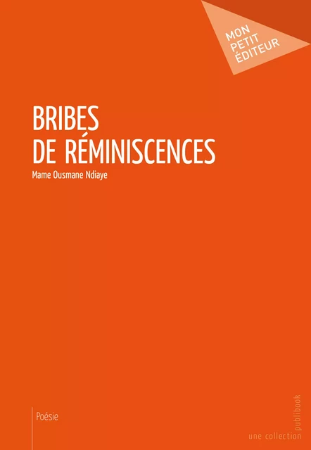 Bribes de réminiscences - Mame Ousmane Ndiaye - Mon Petit Editeur