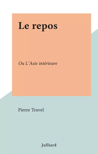 Le repos - Pierre Travel - (Julliard) réédition numérique FeniXX