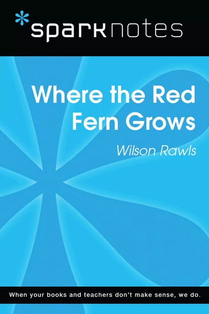 Where the Red Fern Grows (SparkNotes Literature Guide) -  SparkNotes - Spark