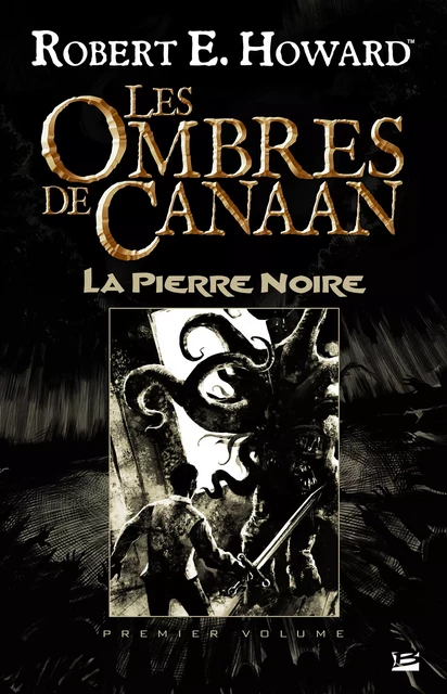 Les Ombres de Canaan, T1 : Les Ombres de Canaan - La Pierre Noire - Robert E. Howard - Bragelonne