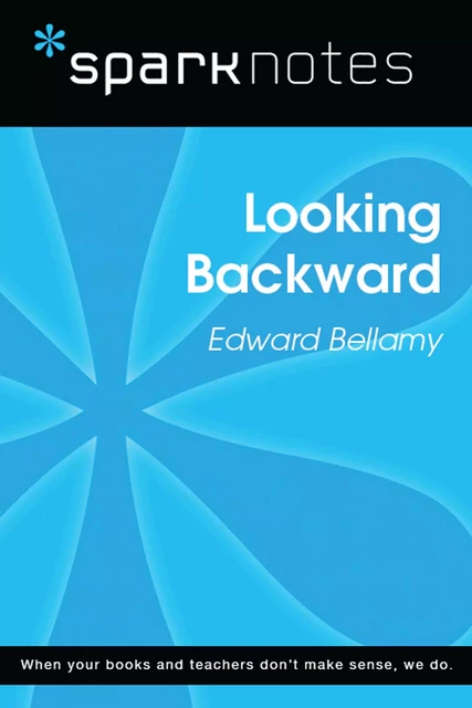 Looking Backward (SparkNotes Literature Guide) -  SparkNotes - Spark