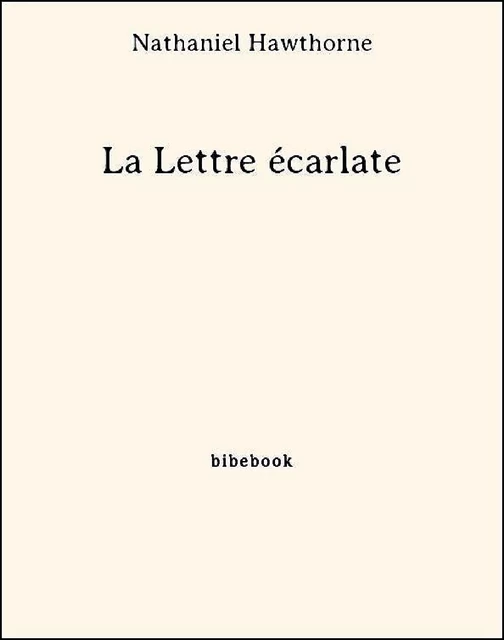 La Lettre écarlate - Nathaniel Hawthorne - Bibebook