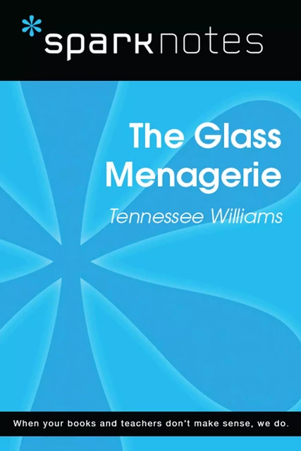 The Glass Menagerie (SparkNotes Literature Guide) -  SparkNotes - Spark