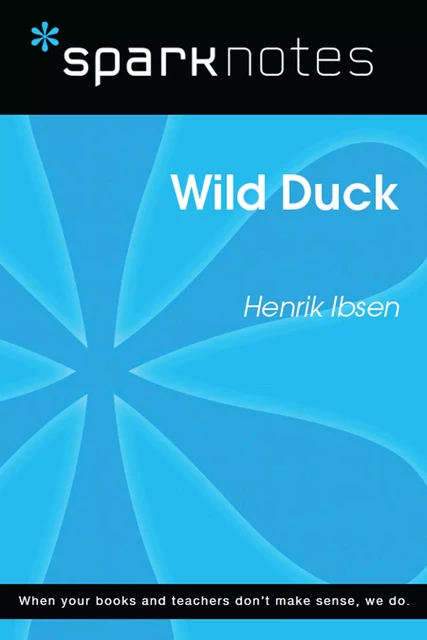 Wild Duck (SparkNotes Literature Guide) -  SparkNotes - Spark