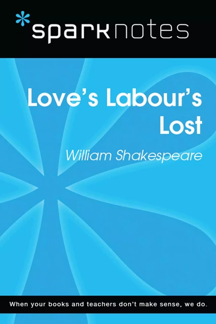 Love's Labours Lost (SparkNotes Literature Guide) -  SparkNotes - Spark