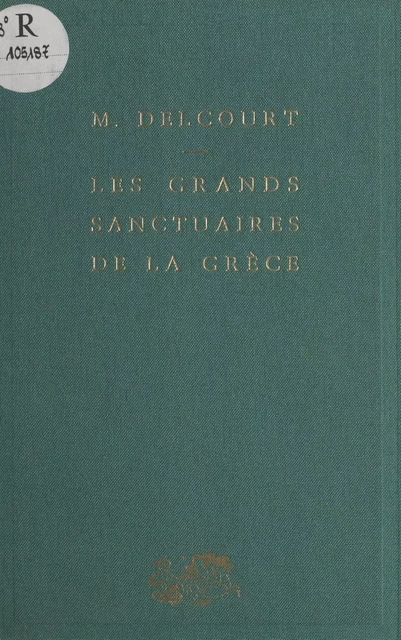 Les grands sanctuaires de la Grèce - Marie Delcourt - (Presses universitaires de France) réédition numérique FeniXX