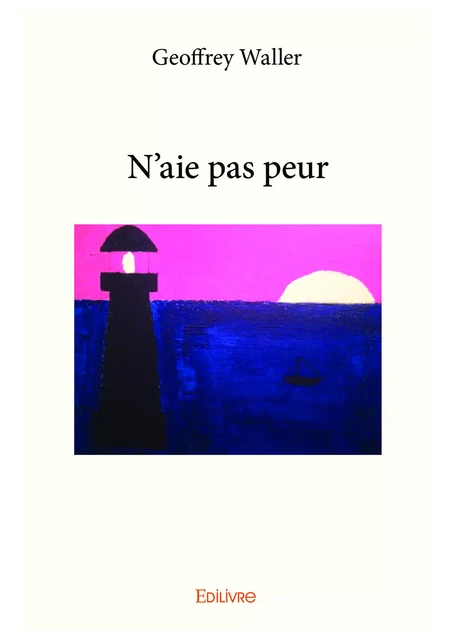 N'aie pas peur - Geoffrey Waller - Editions Edilivre