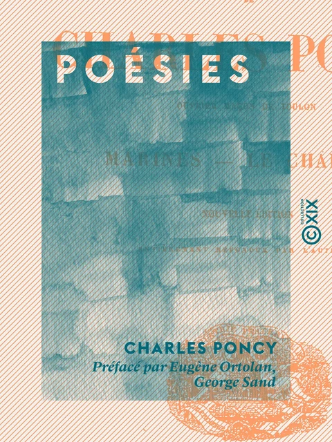 Poésies - Charles Poncy, Eugène Ortolan, George Sand - Collection XIX