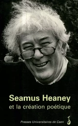 Seamus Heaney et la création poétique