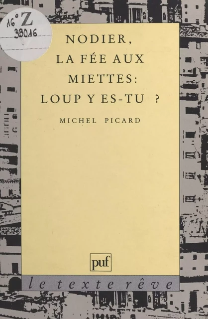 Nodier, «La Fée aux miettes» : Loup y es-tu ? - Michel Picard - Presses universitaires de France (réédition numérique FeniXX)