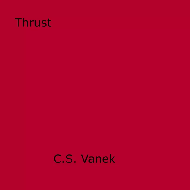 Thrust - C.S. Vanek - Disruptive Publishing