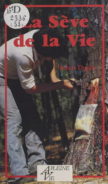 La sève de la vie - Hubert Dupin - Éditions de l'Atelier (réédition numérique FeniXX) 